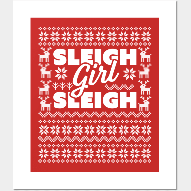 Sleigh Girl Sleigh -  Slay Funny Ugly Christmas Sweater Xmas Wall Art by OrangeMonkeyArt